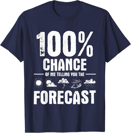 100% Chance of Me Telling You The Forecast - Meteorologist T-Shirt - T-Shirt | Navy