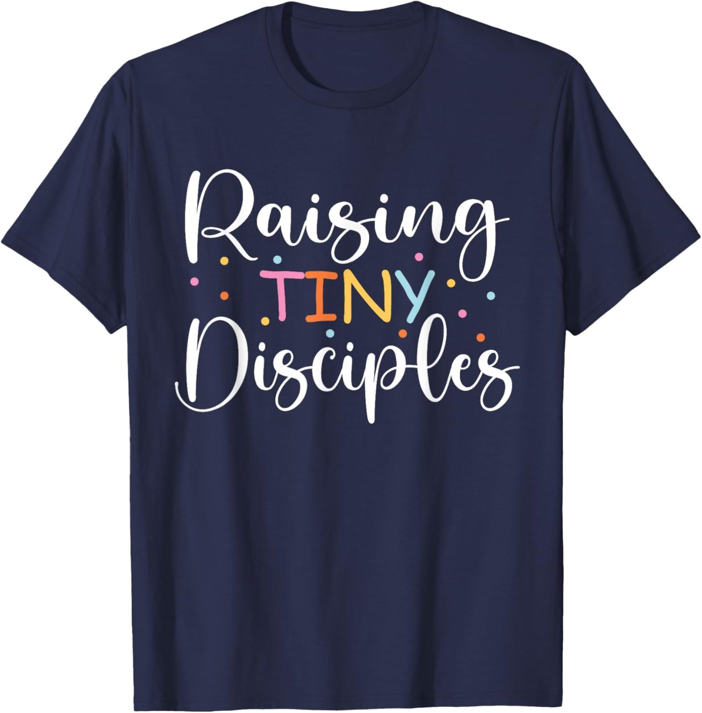 Raising Tiny disciples Cute religious Christian Mom T-Shirt - T-Shirt | Navy