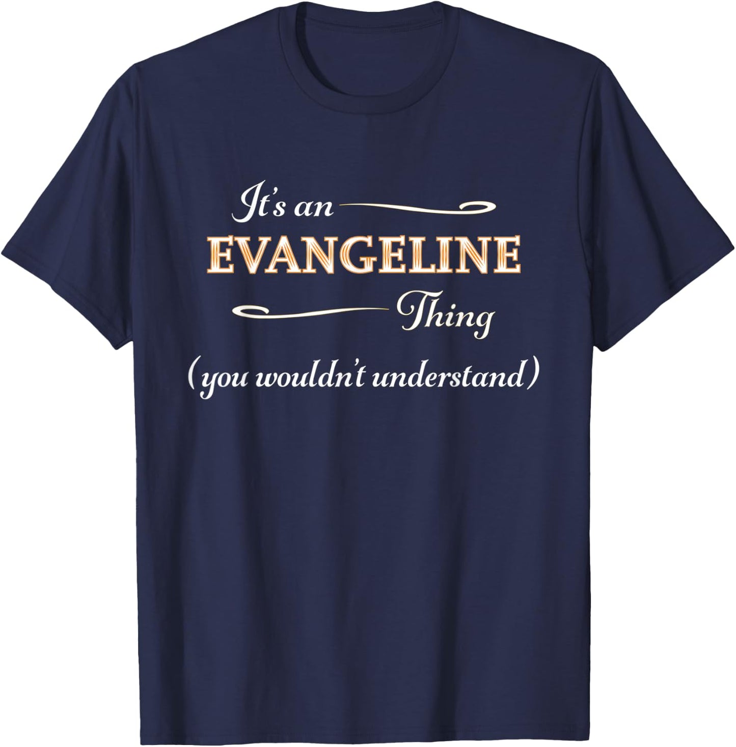 It's an EVANGELINE Thing You Wouldn't Understand | Name Gift T-Shirt - T-Shirt | Navy