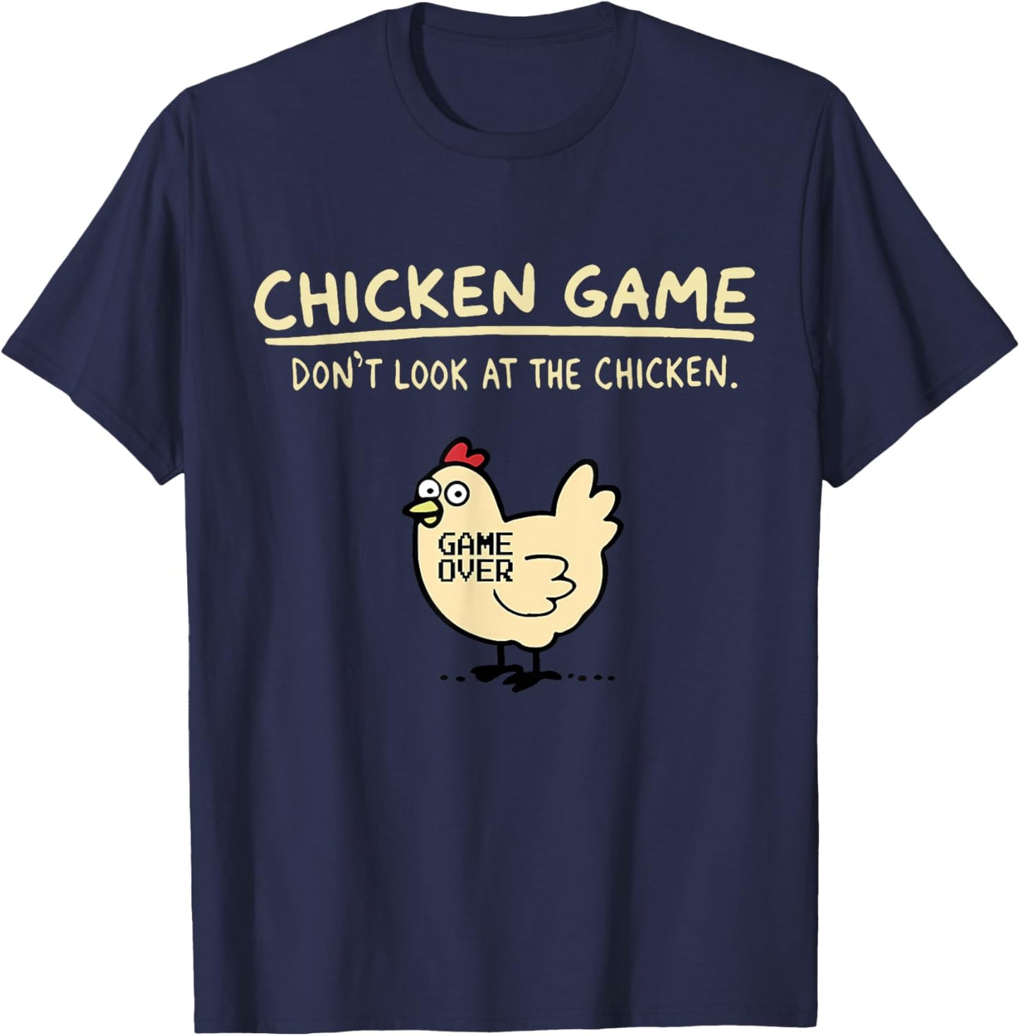 Chicken Game Don't Look At The Chicken Game Over - Black, -Adults, Humor Lovers, Novelty , Short Sleeve, , Small T-Shirt - T-Shirt | Navy