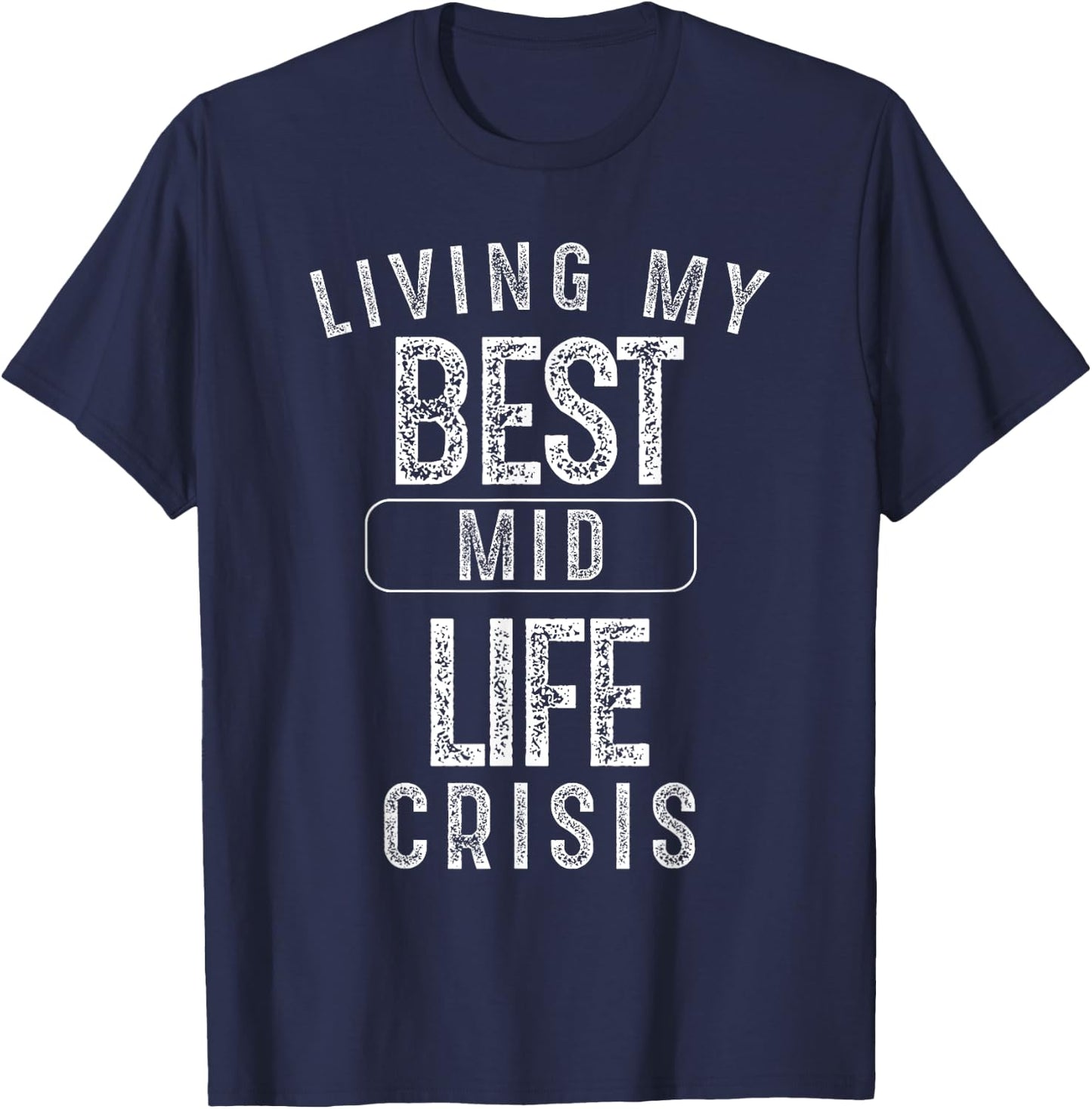 Living My Best MidLife Crisis Funny Gift T-Shirt - T-Shirt | Navy