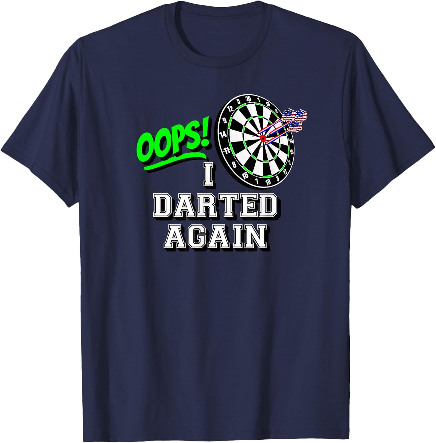 OOPS! I Darted Again Classic Board and American Flag Darts Women Men T-Shirt - T-Shirt | Navy