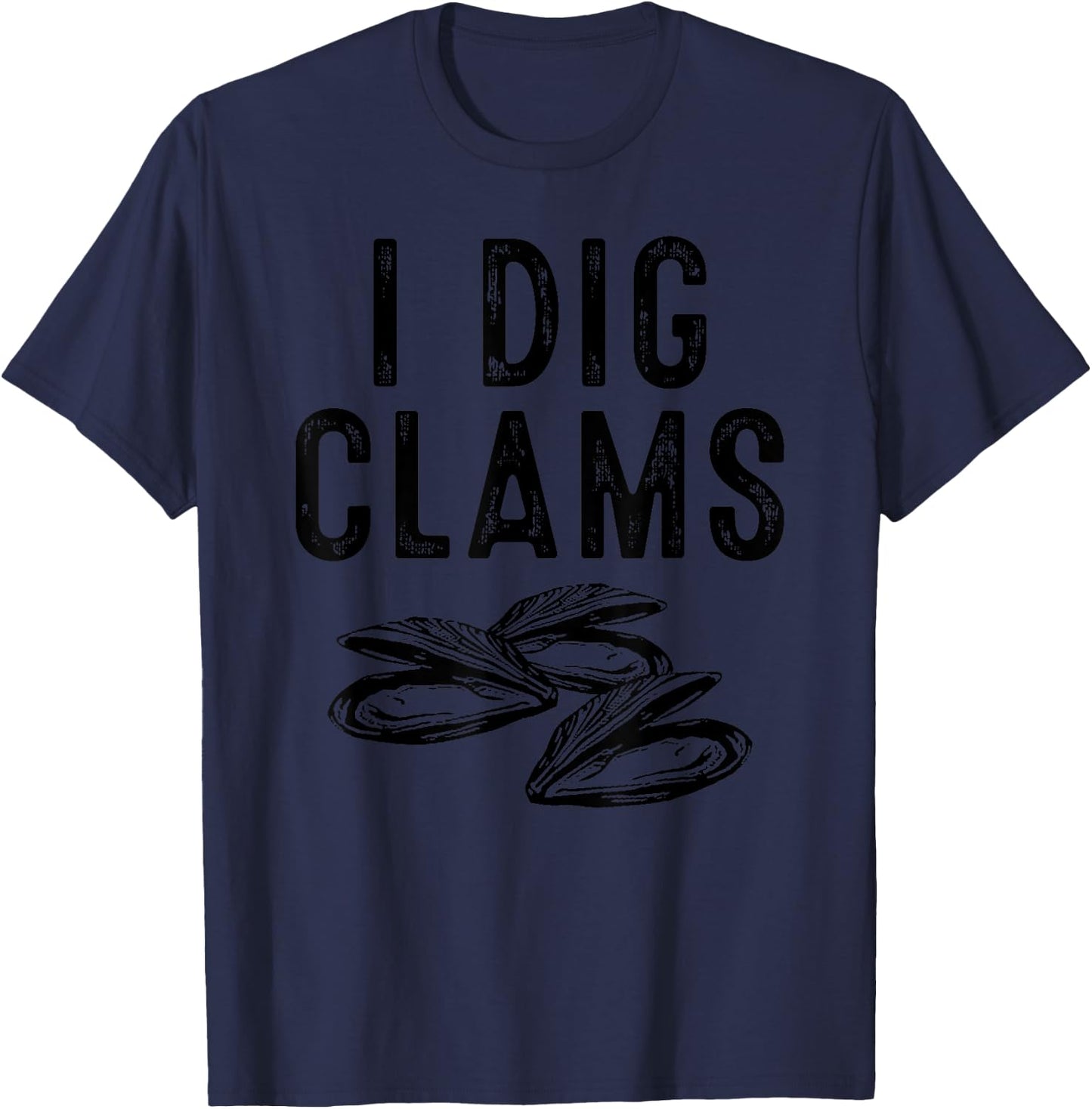 Cool I Dig Clams Funny Clamming Gift Clam Digging Men Women T-Shirt - T-Shirt | Navy