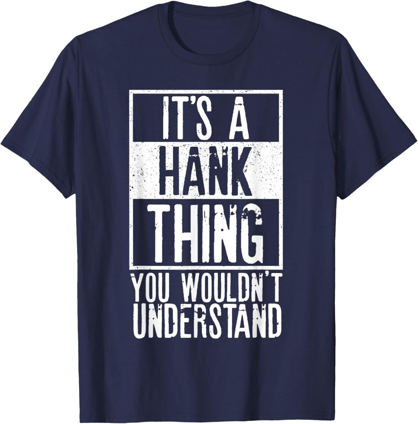 Its A Hank Thing You Wouldnt Understand T-Shirt - T-Shirt | Navy