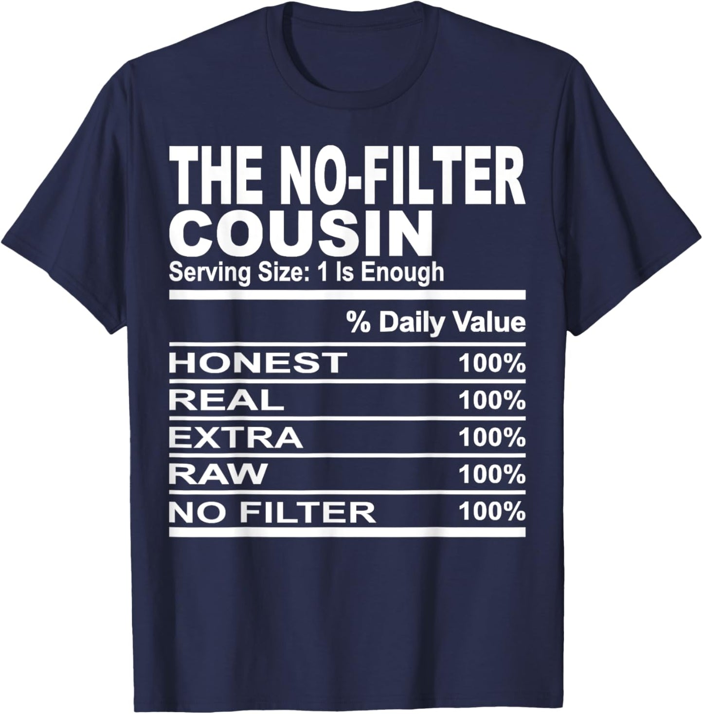 The no-filter cousin nutrition facts funny cousins men women T-Shirt - T-Shirt | Navy