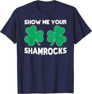Funny St. Patrick's Day Pun "Show Me Your Shamrocks" T-Shirt - T-Shirt | Navy