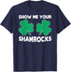 Funny St. Patrick's Day Pun "Show Me Your Shamrocks" T-Shirt - T-Shirt | Navy