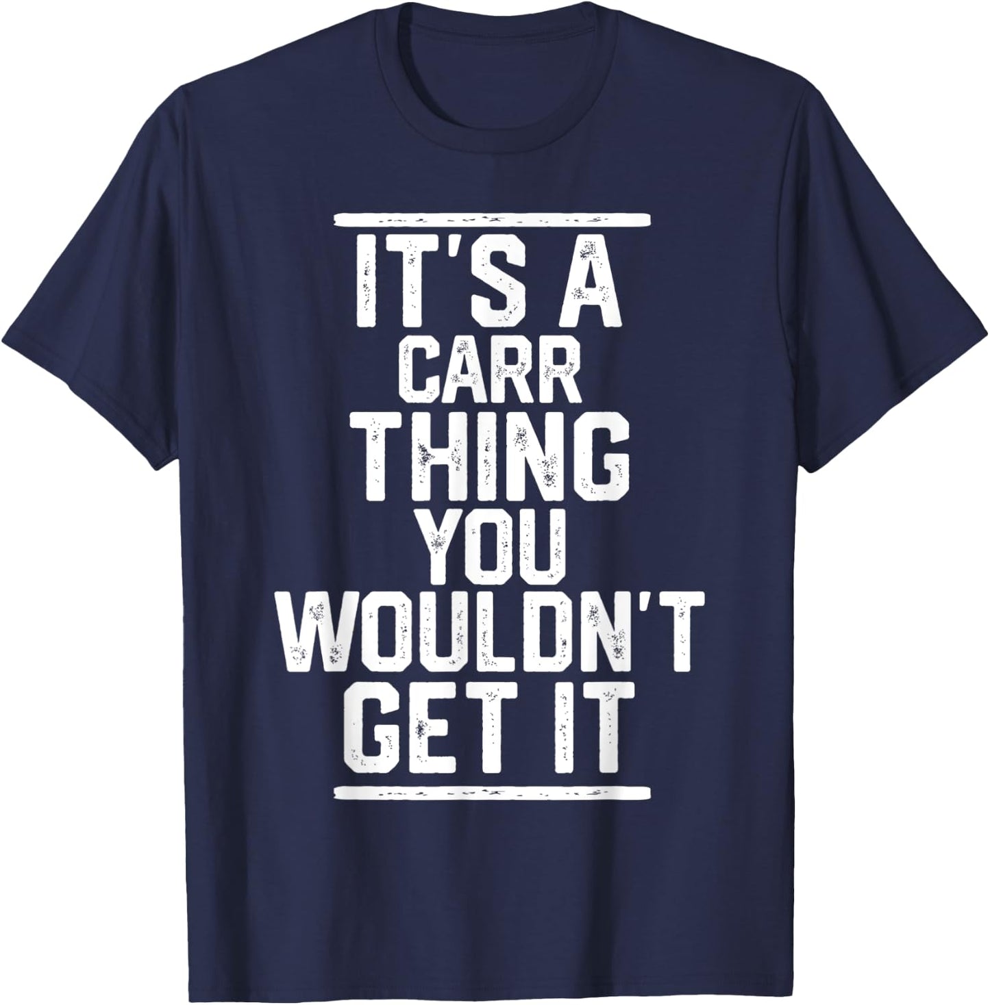 It's a Carr Thing You Wouldn't Get It - Family Last Name T-Shirt - T-Shirt | Navy