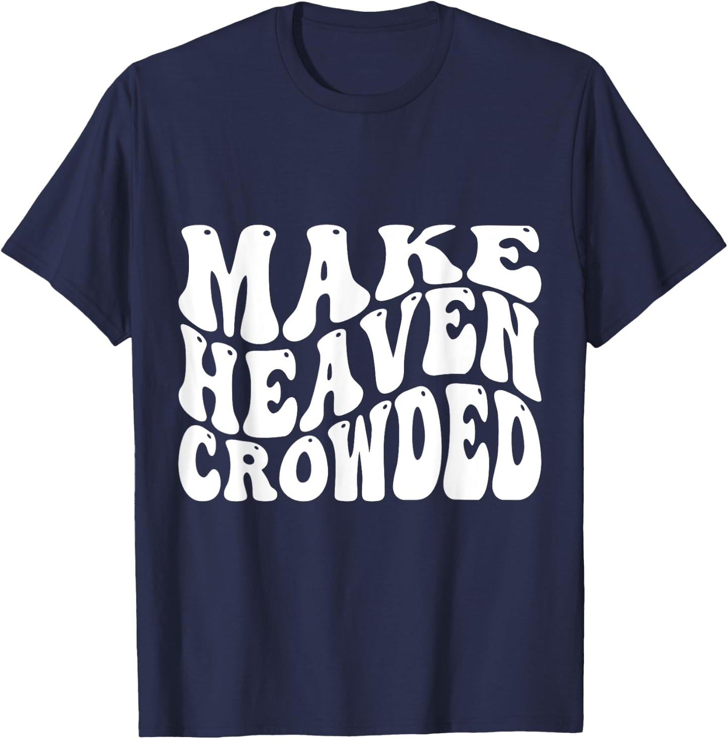 Make Heaven Crowded T-Shirt - T-Shirt | Navy