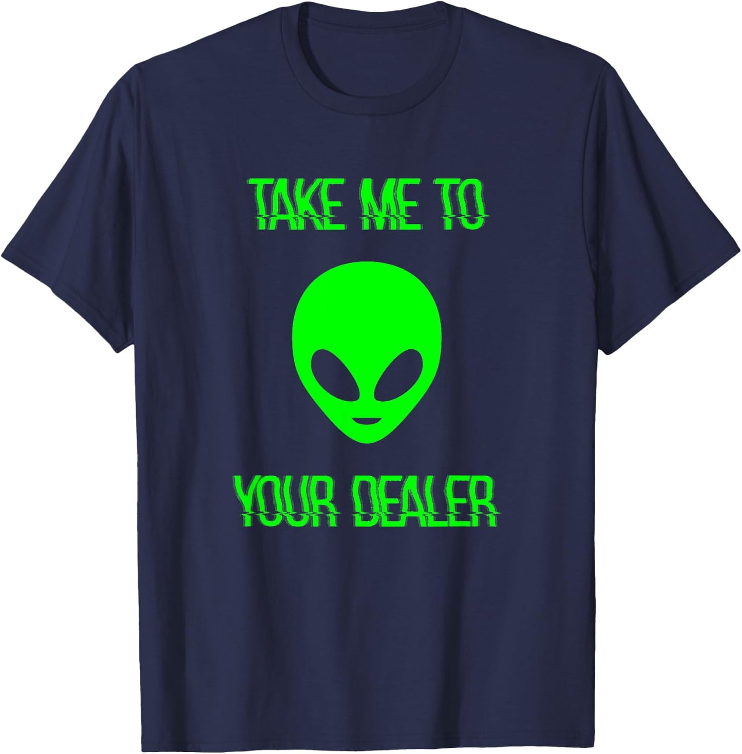 Take Me to Your Dealer Alien T-Shirt - T-Shirt | Navy