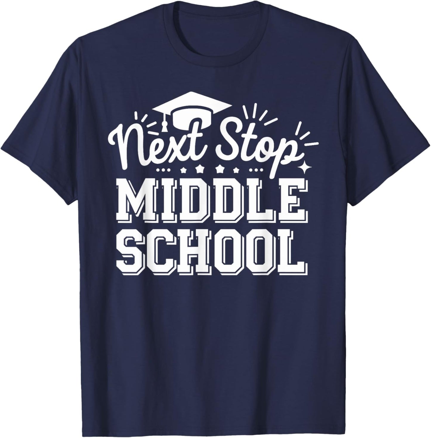 Next Stop Middle School Graduation 2025 Last Day Of SChool T-Shirt - T-Shirt | Navy