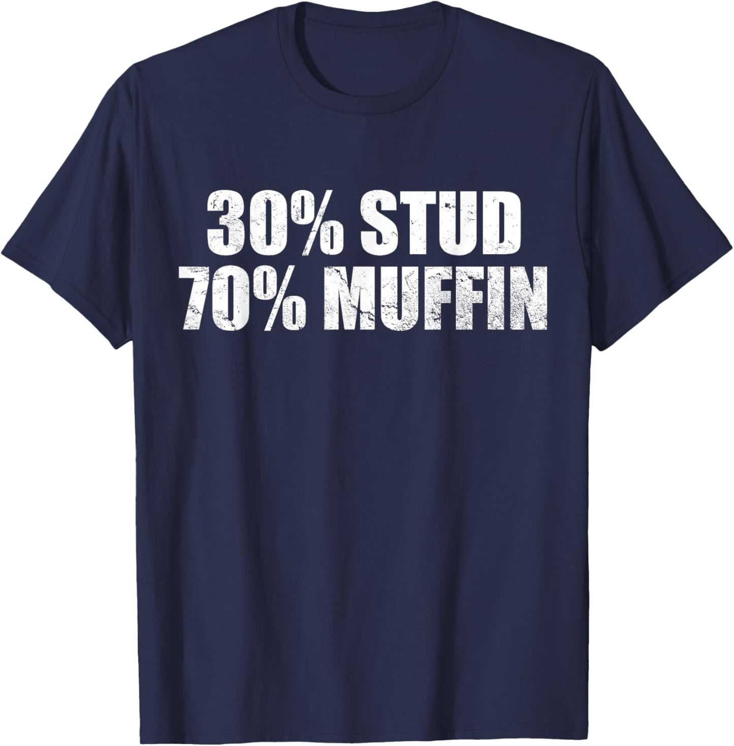 30% Stud 70% Muffin Funny Father's Day Valentines T-Shirt - T-Shirt | Navy