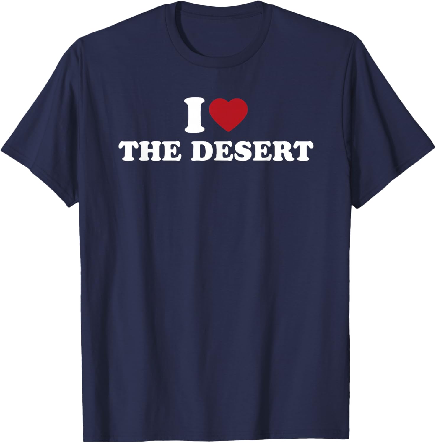 I Love The Desert Nature Lover T-Shirt - T-Shirt | Navy