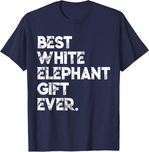 Best White Elephant Gift Ever Funny White Elephant Gag Gift T-Shirt - T-Shirt | Navy
