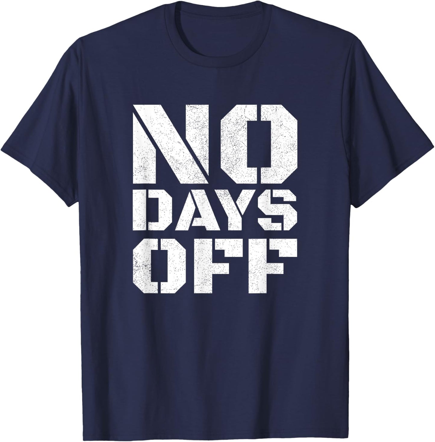 No Days Off Men Women Workout Fitness Exercise Gym T-Shirt - T-Shirt | Navy