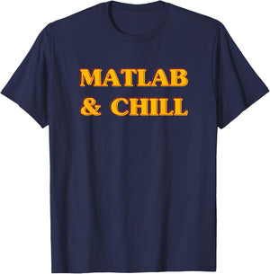 Matlab And Chill Funny Engineering Saying Meme T-Shirt - T-Shirt | Navy