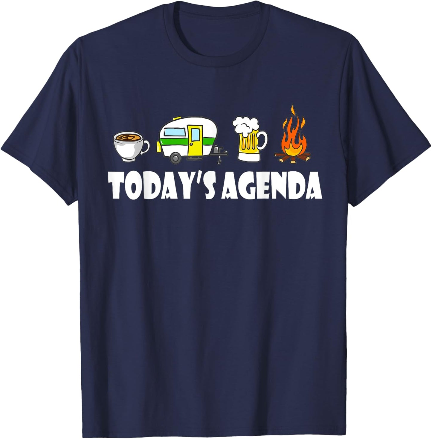 Today's Agenda Camping Coffee Pop Up Camper Beer Campfire T-Shirt - T-Shirt | Navy
