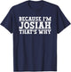 Because I'm Josiah That's Why Josiah Name T-Shirt - T-Shirt | Navy