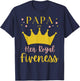 Papa Dad 5th Birthday Her Royal Fiveness Princess Matching T-Shirt - T-Shirt | Navy