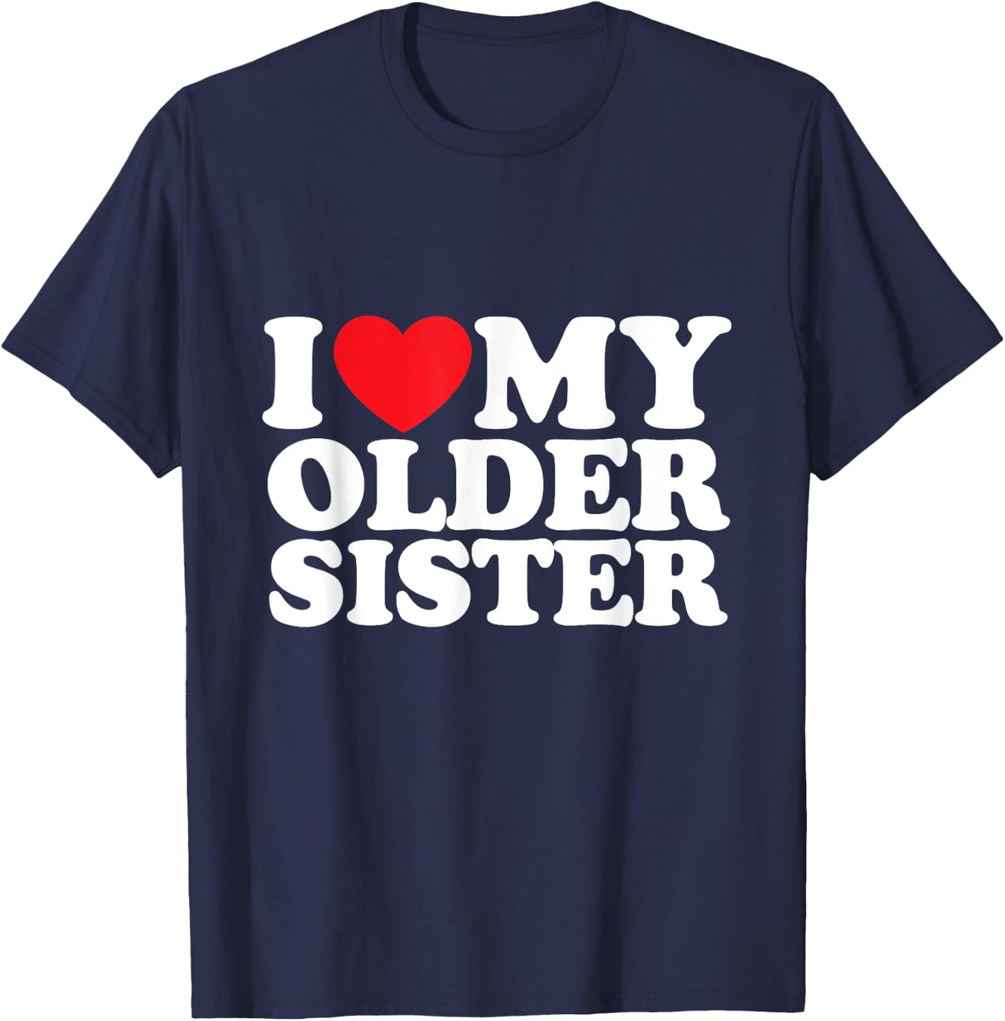 I Love My Older Sister T-Shirt - T-Shirt | Navy