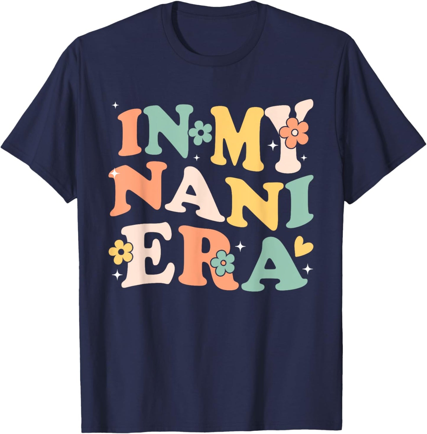 In My Nani Era Funny Sarcastic Groovy Retro Mothers Day T-Shirt - T-Shirt | Navy