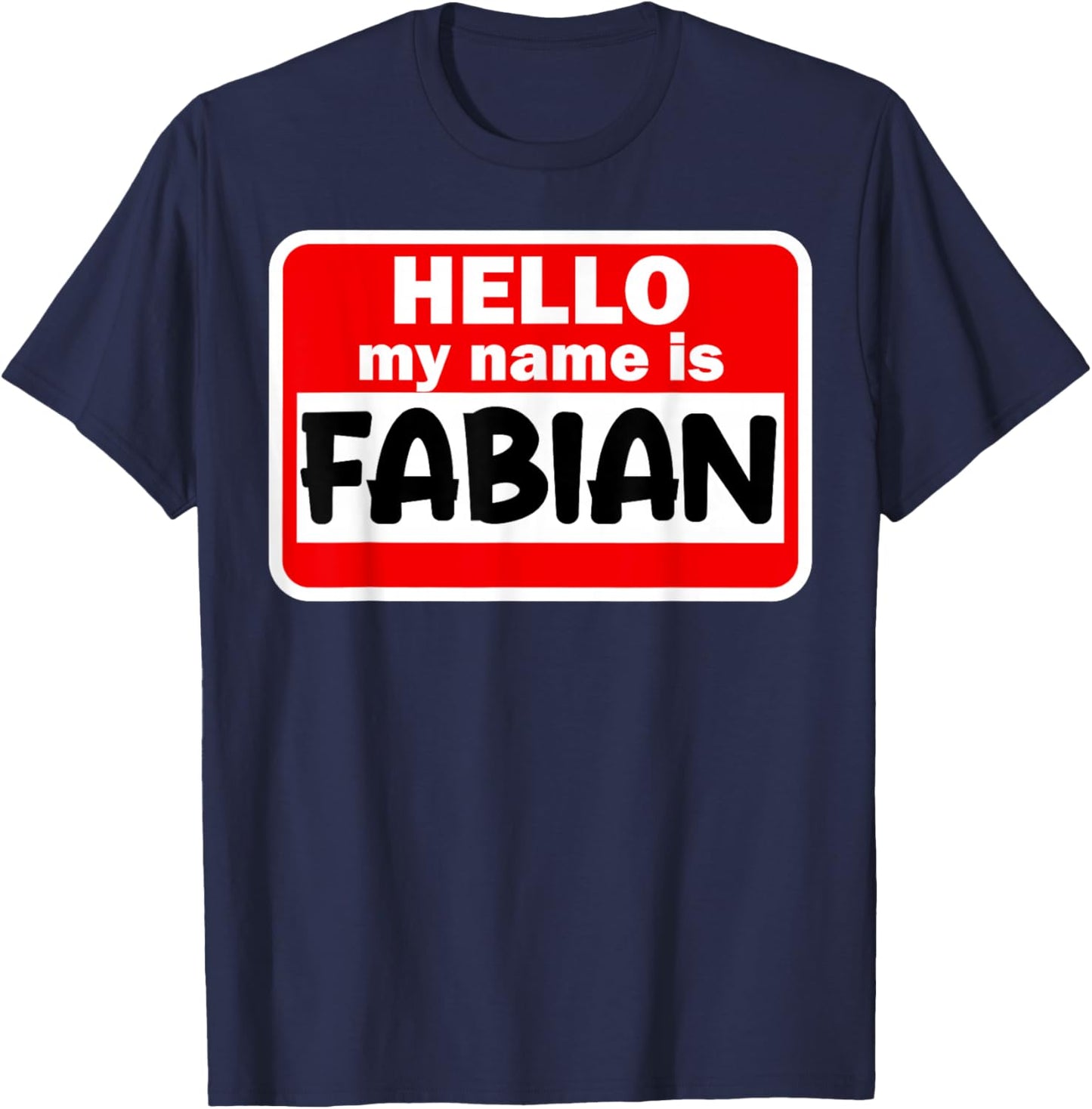 Fabian Hello Hi My Name Is Name On Custom T-Shirt - T-Shirt | Navy