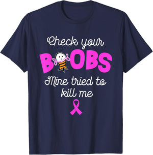 Check your boobs mine tried to kill me, breast cancer T-Shirt - T-Shirt | Navy
