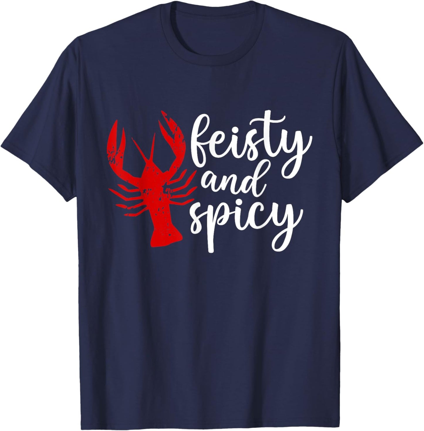 Southern Cajun Crawfish Lover Feisty And Spicy Crawfish T-Shirt - T-Shirt | Navy