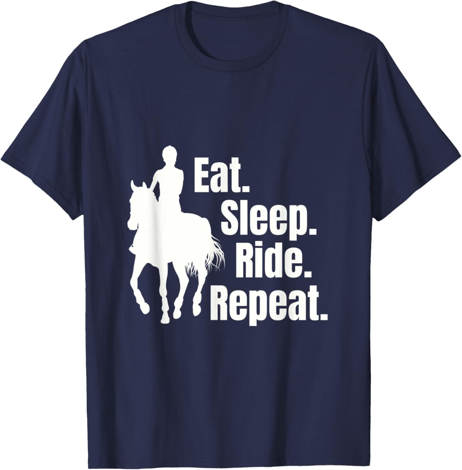 Eat Sleep Ride Repeat Funny Equestrian Horse Riding T-Shirt - T-Shirt | Navy