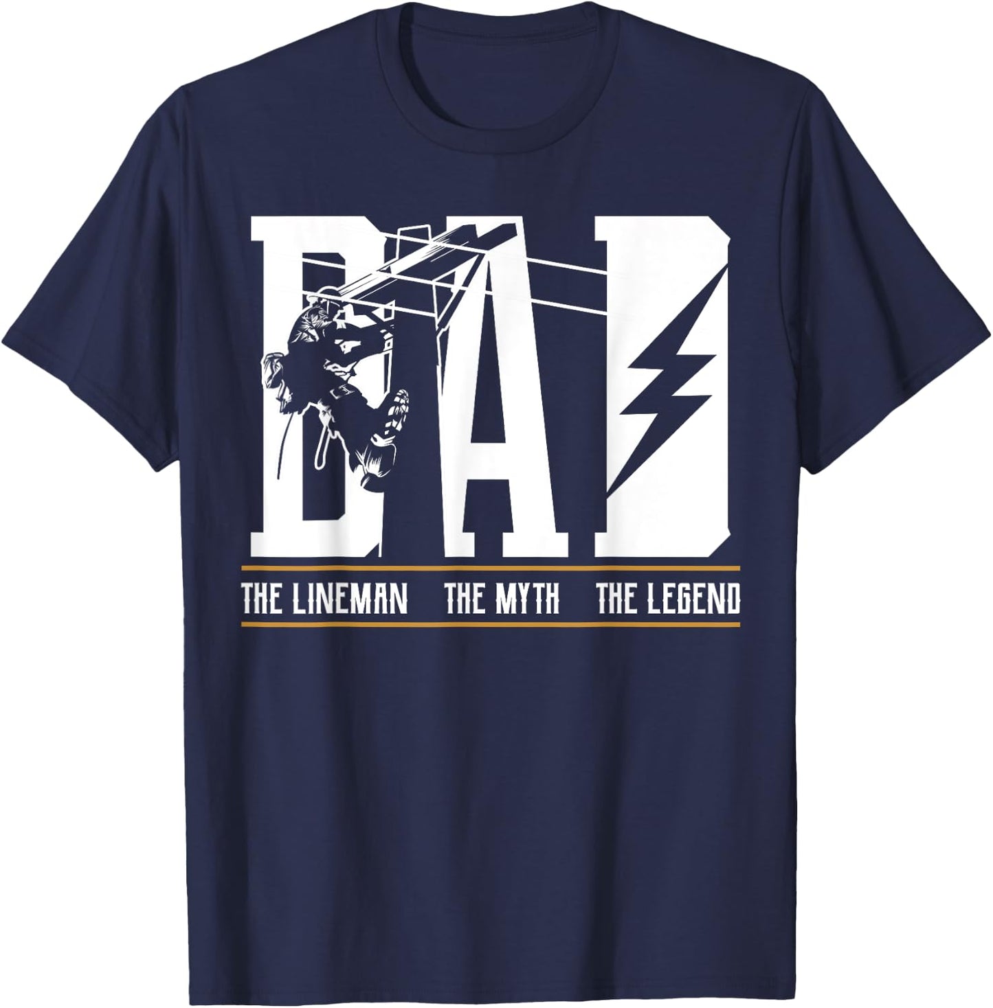 The Myth The Legend Dad The Lineman, Fun Gift 4 Fathers T-Shirt - T-Shirt | Navy