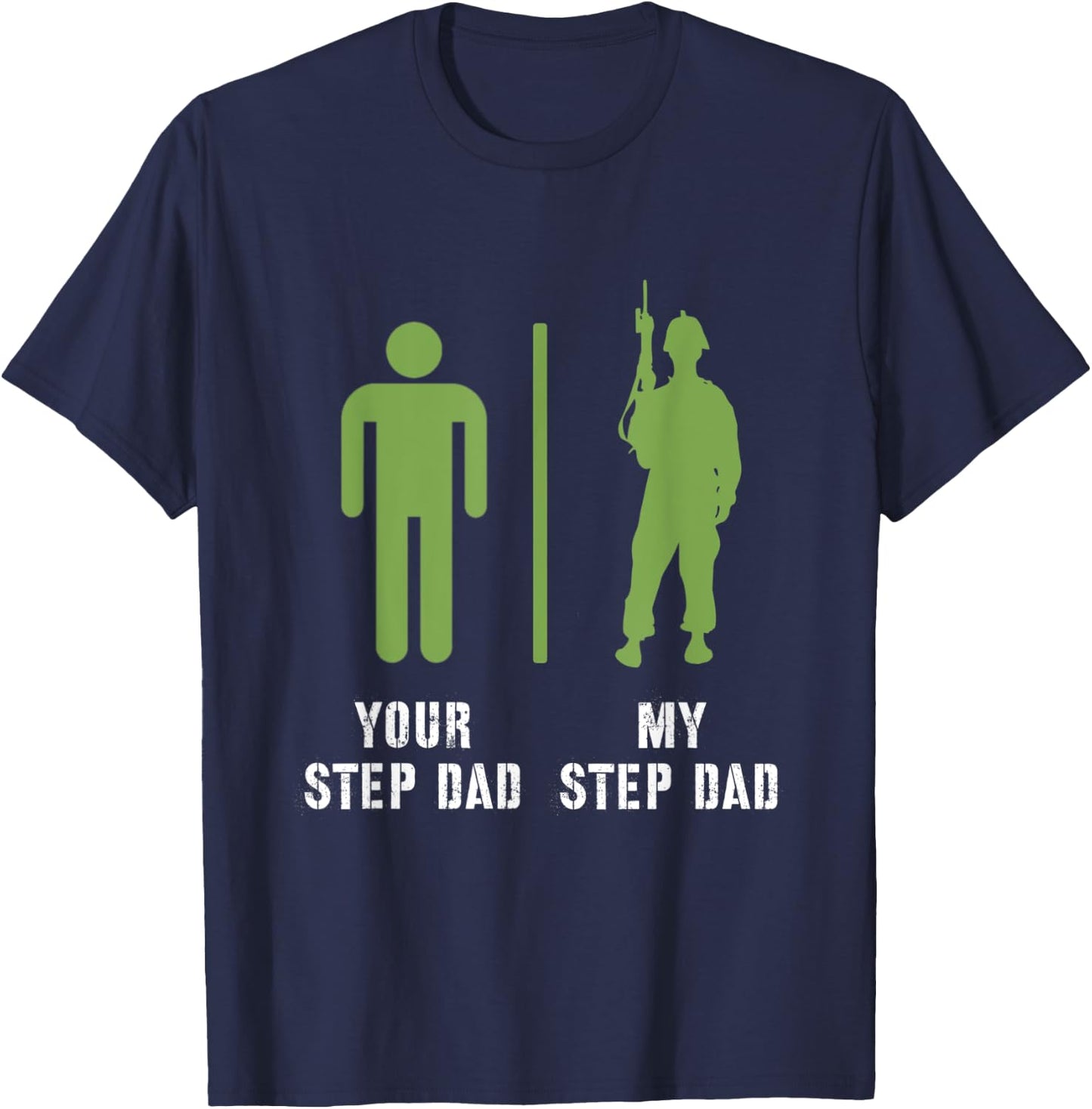 Your Step Dad My Step Dad Proud Military Soldier Veteran T-Shirt - T-Shirt | Navy