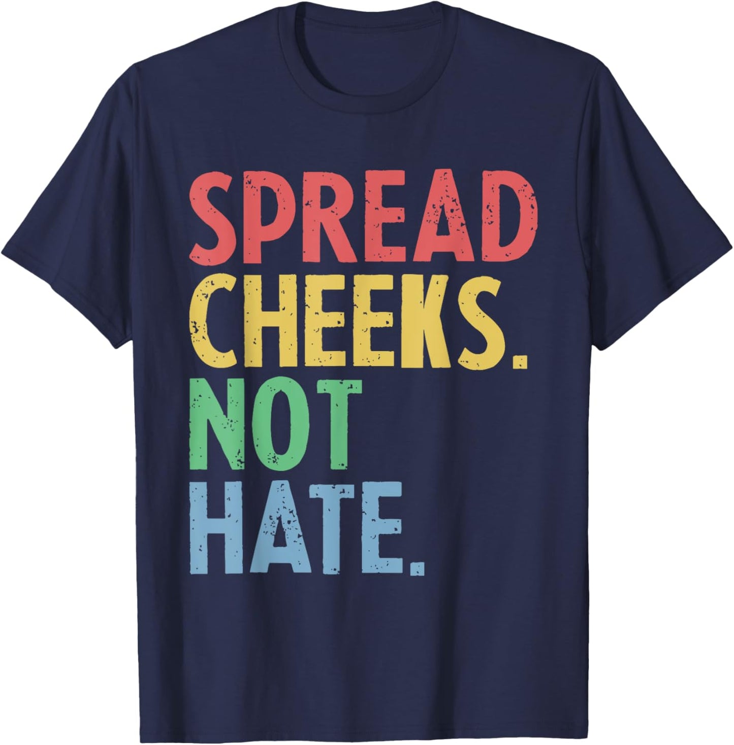 Funny Spread Cheeks Not Hate Gym Quote T-Shirt - T-Shirt | Navy