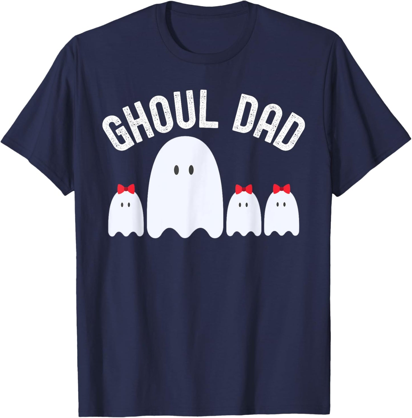 Ghoul Dad, Halloween Daddy Ghost Father of Three Girls T-Shirt - T-Shirt | Navy