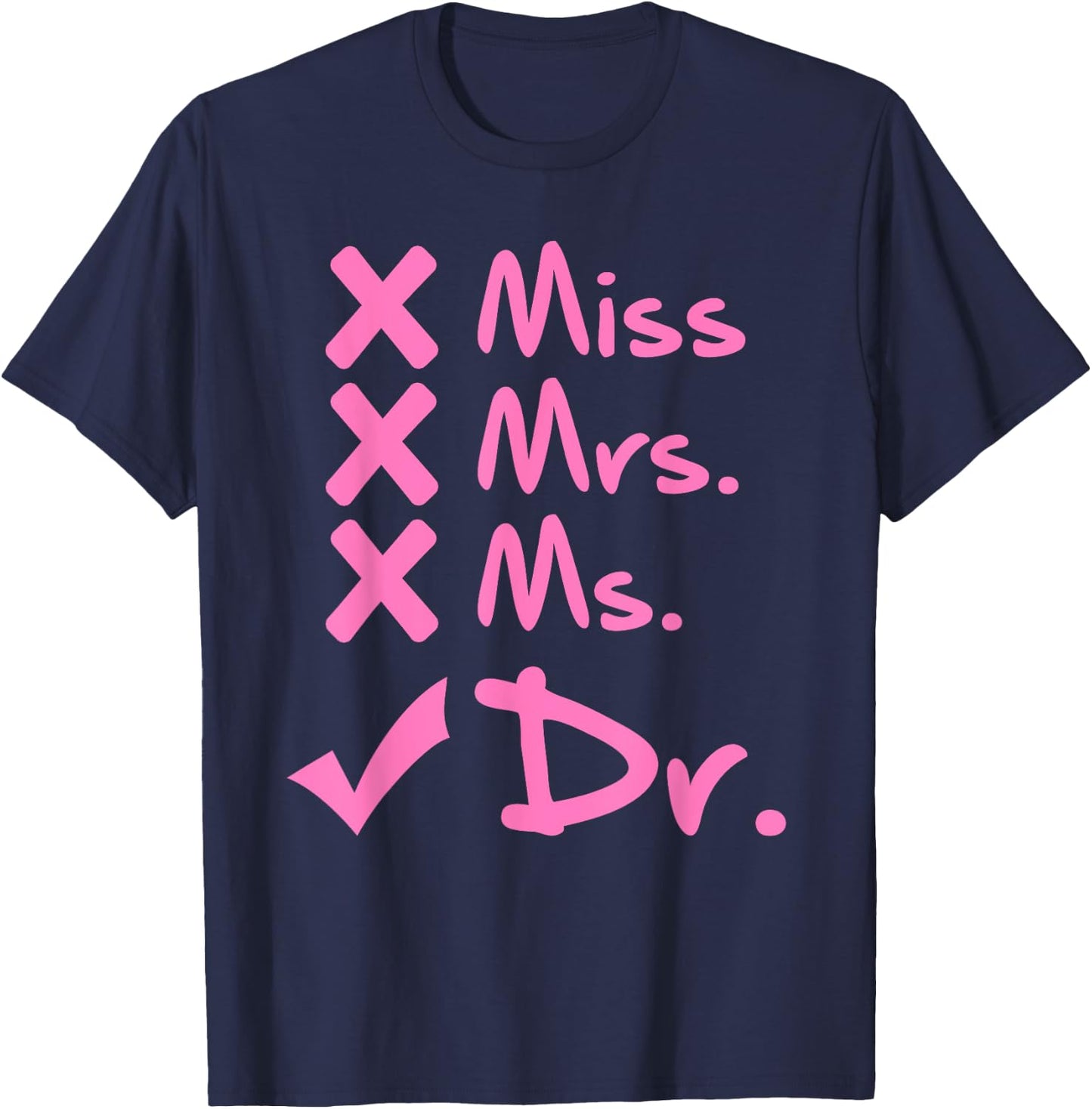 Funny Miss Mrs. Ms. Dr. PhD Doctorate Of Philosophy Graduate T-Shirt - T-Shirt | Navy