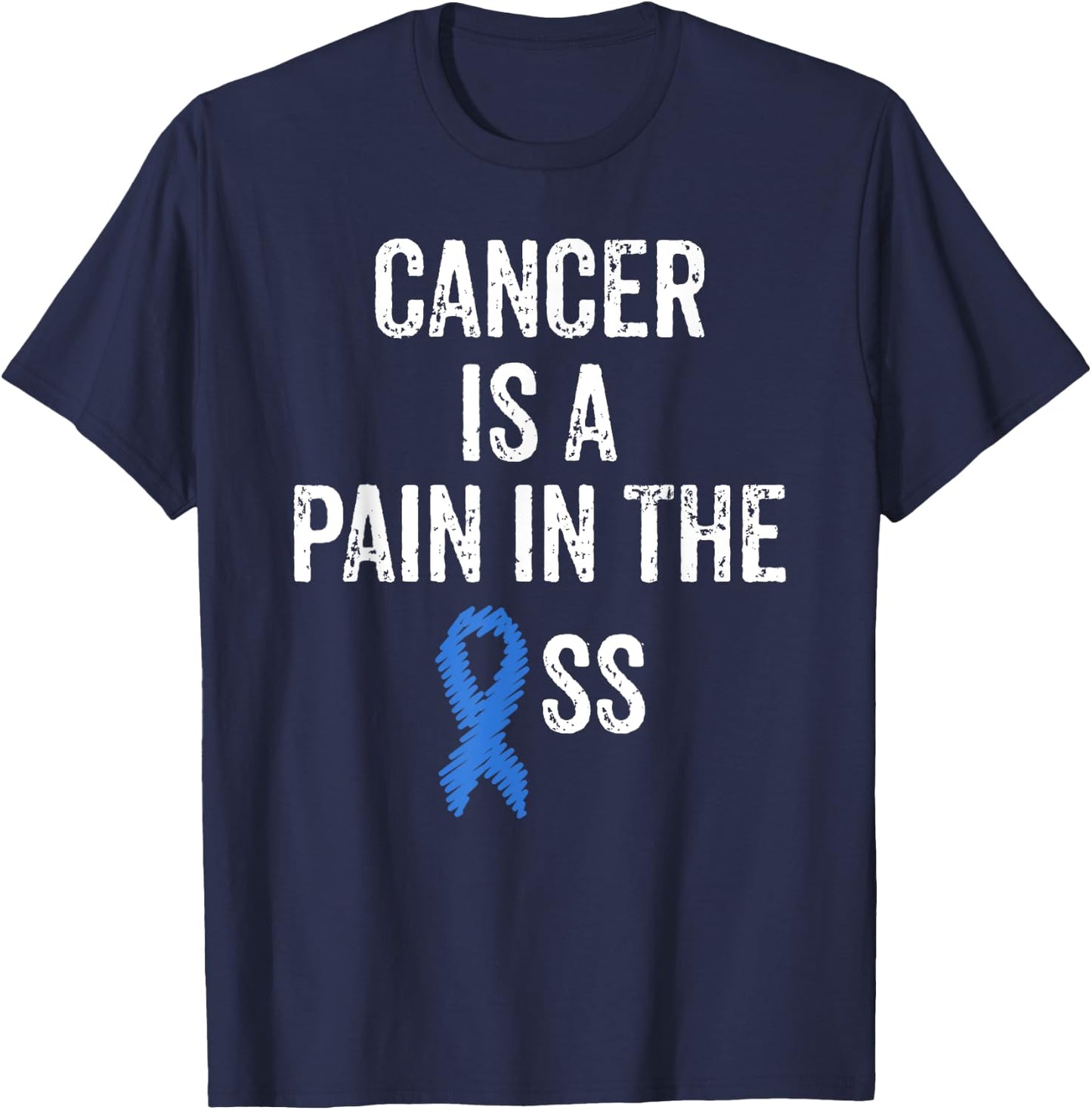 Colon Cancer Awareness Colonoscopy Pain In The Ass Funny T-Shirt - T-Shirt | Navy