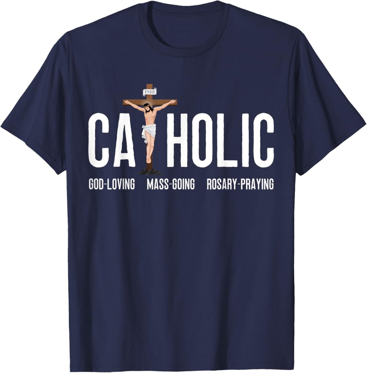 God-Loving Mass-Going Rosary-Praying Catholic T-Shirt - T-Shirt | Navy