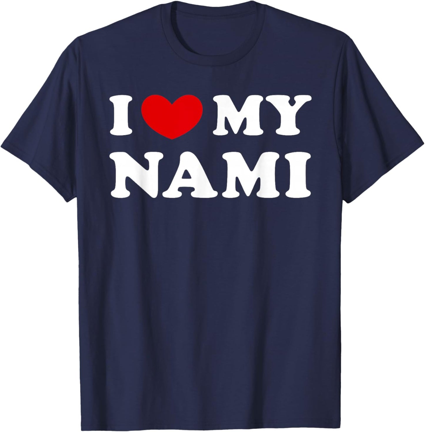I Love My Nami, I Love My Nami T-Shirt - T-Shirt | Navy