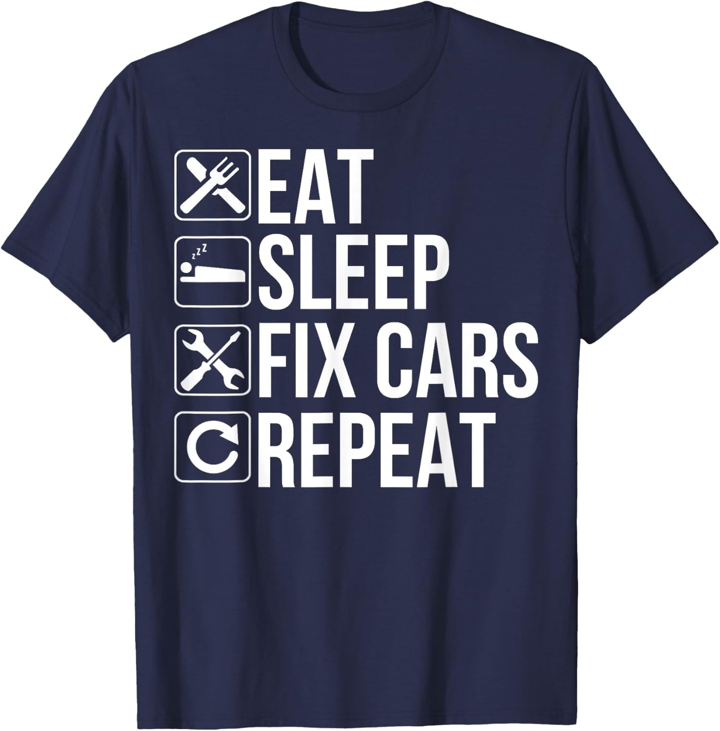 Car Mechanic Funny - Eat Sleep Fix Cars Repeat T-Shirt - T-Shirt | Navy