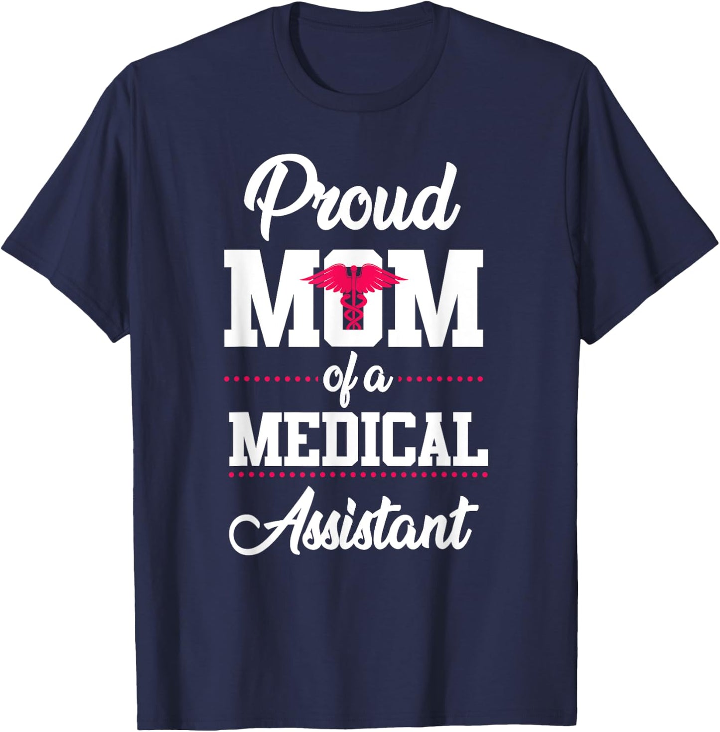 Medical Assistant Proud Mom T-Shirt - T-Shirt | Navy