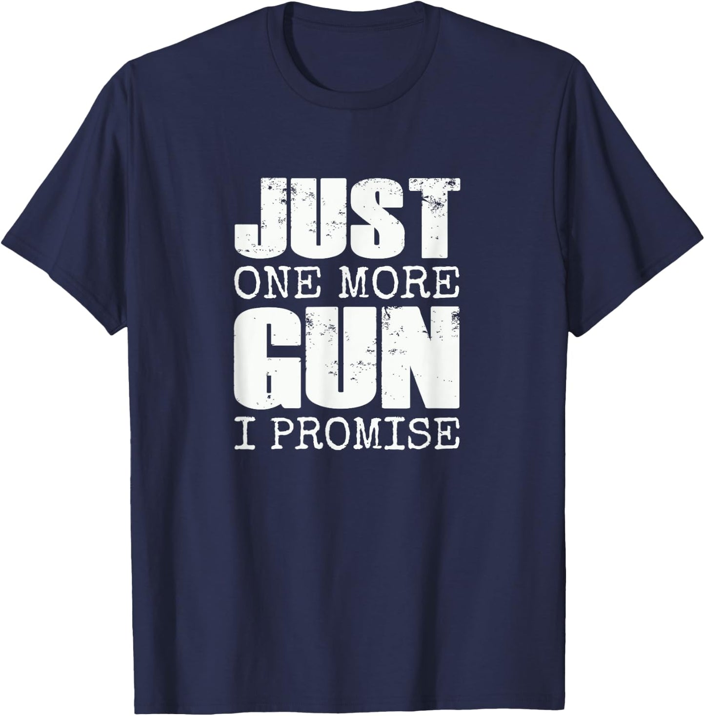 Just one more gun I promise | Funny gun lover gift T-Shirt - T-Shirt | Navy