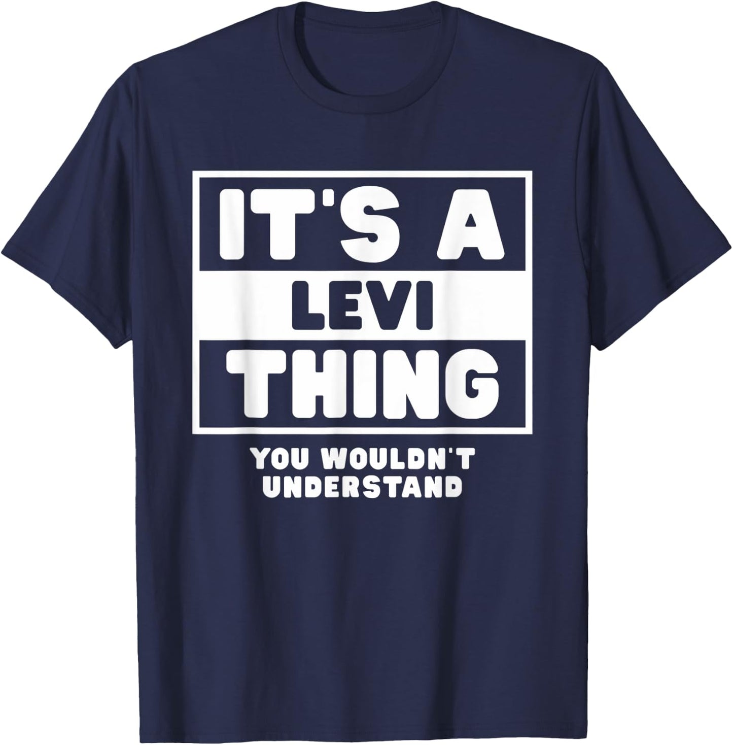 It's A Levi Thing You Wouldn't Understand Levi Name T-Shirt - T-Shirt | Navy