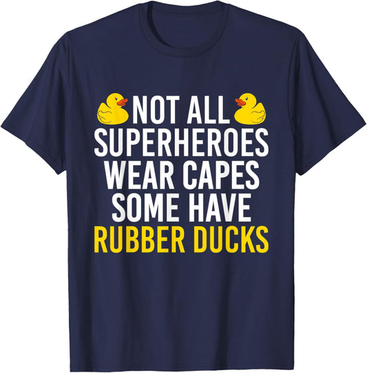 Not All Superheroes Wear Capes Rubber Duck Bath Duck T-Shirt - T-Shirt | Navy