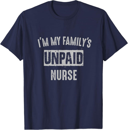 Nurse RN LPN BSN MSN APRN My family's unpaid funny T-Shirt - T-Shirt | Navy