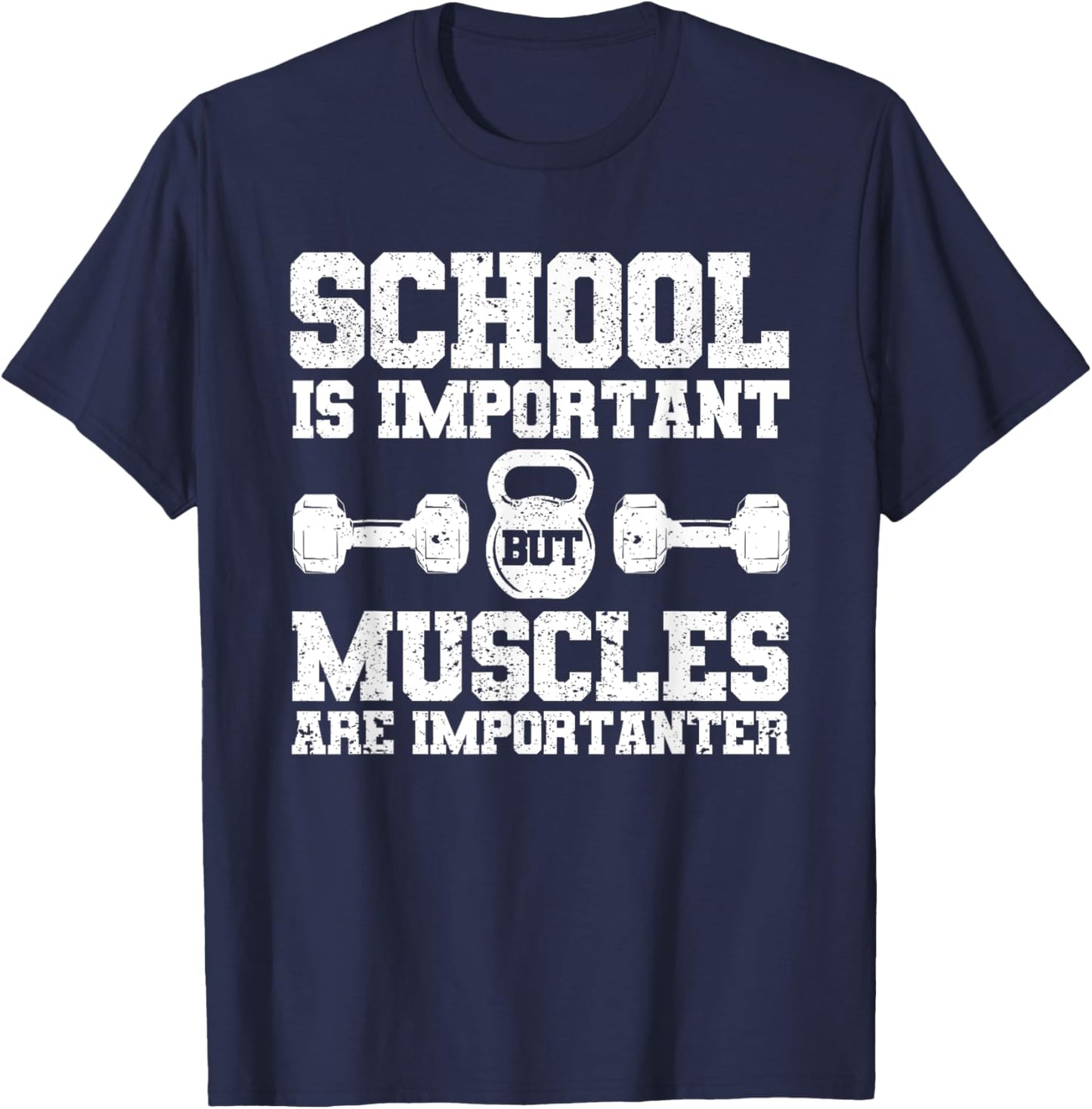 School is Important but Muscles are Importanter Bodybuilding T-Shirt - T-Shirt | Navy