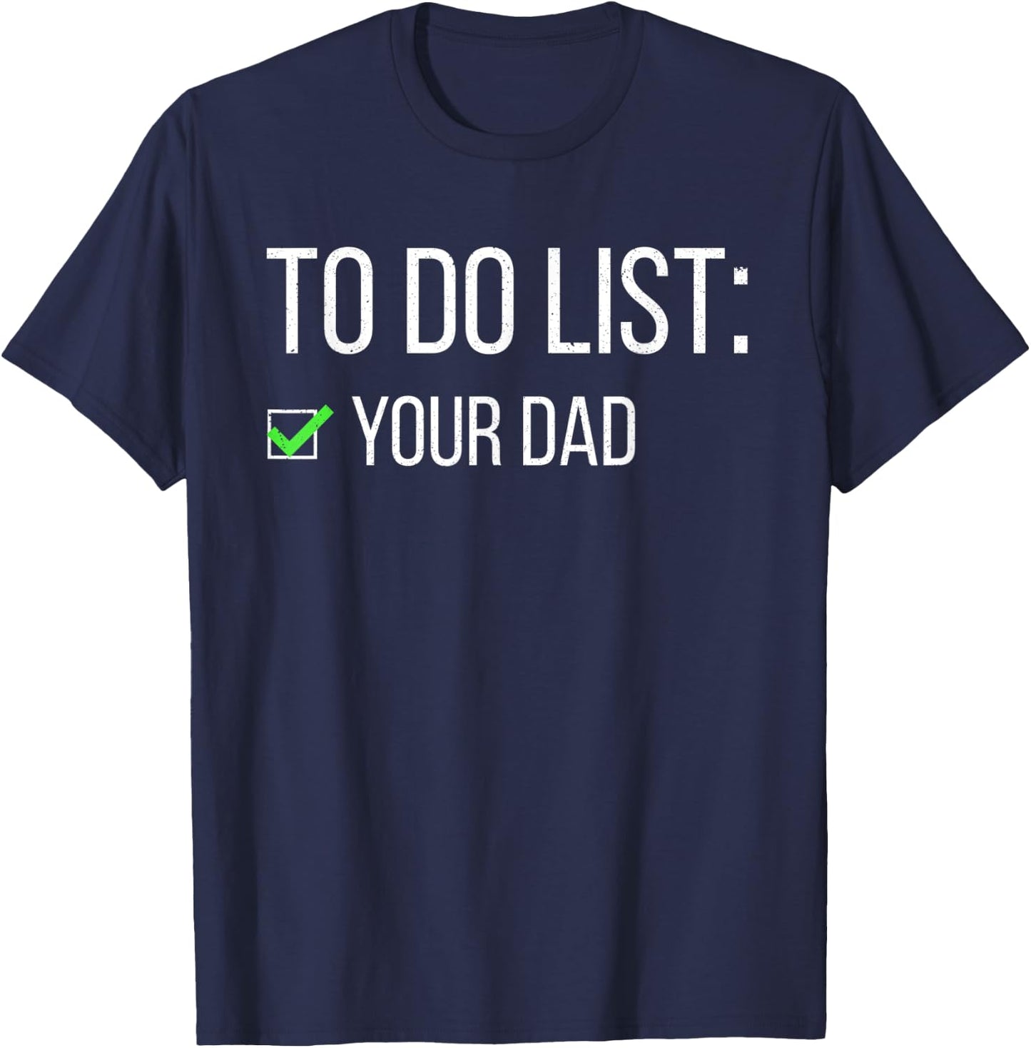 Funny To Do List Your Dad Sarcastic Checklist Humor Women T-Shirt - T-Shirt | Navy