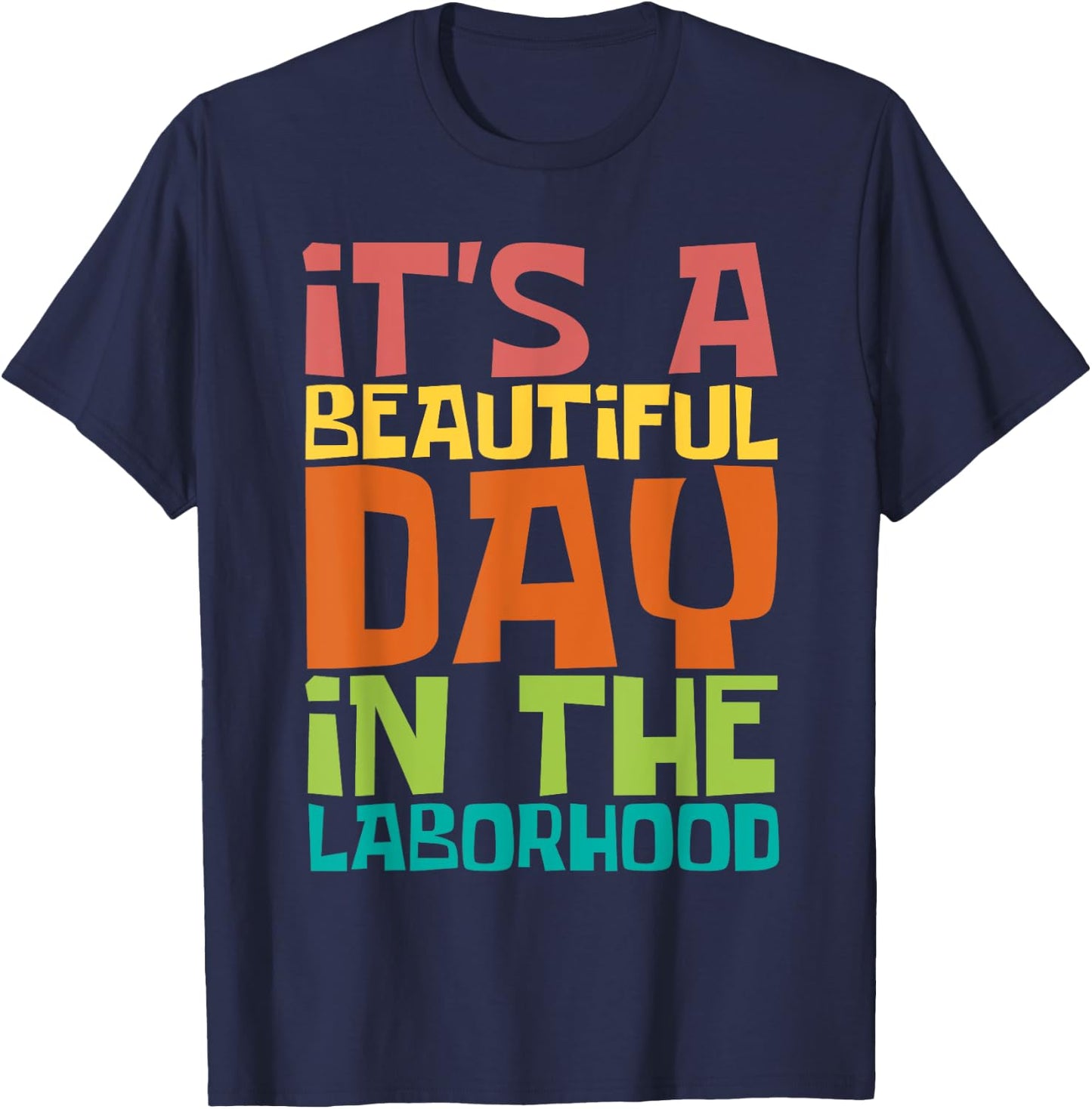 A Beautiful Day In The Laborhood - Doula Midwife Midwives T-Shirt - T-Shirt | Navy