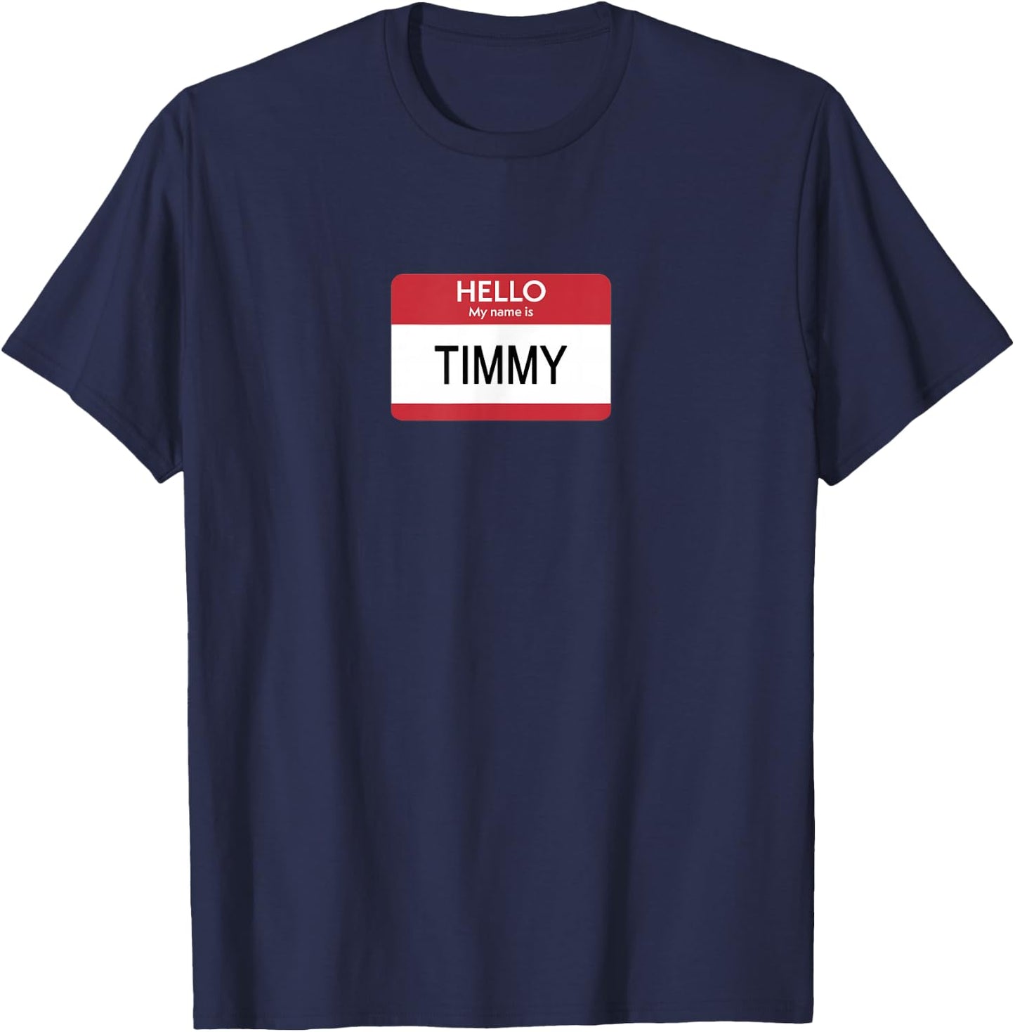 Hello My Name Is Timmy Name Tag Sticker Label T-Shirt - T-Shirt | Navy