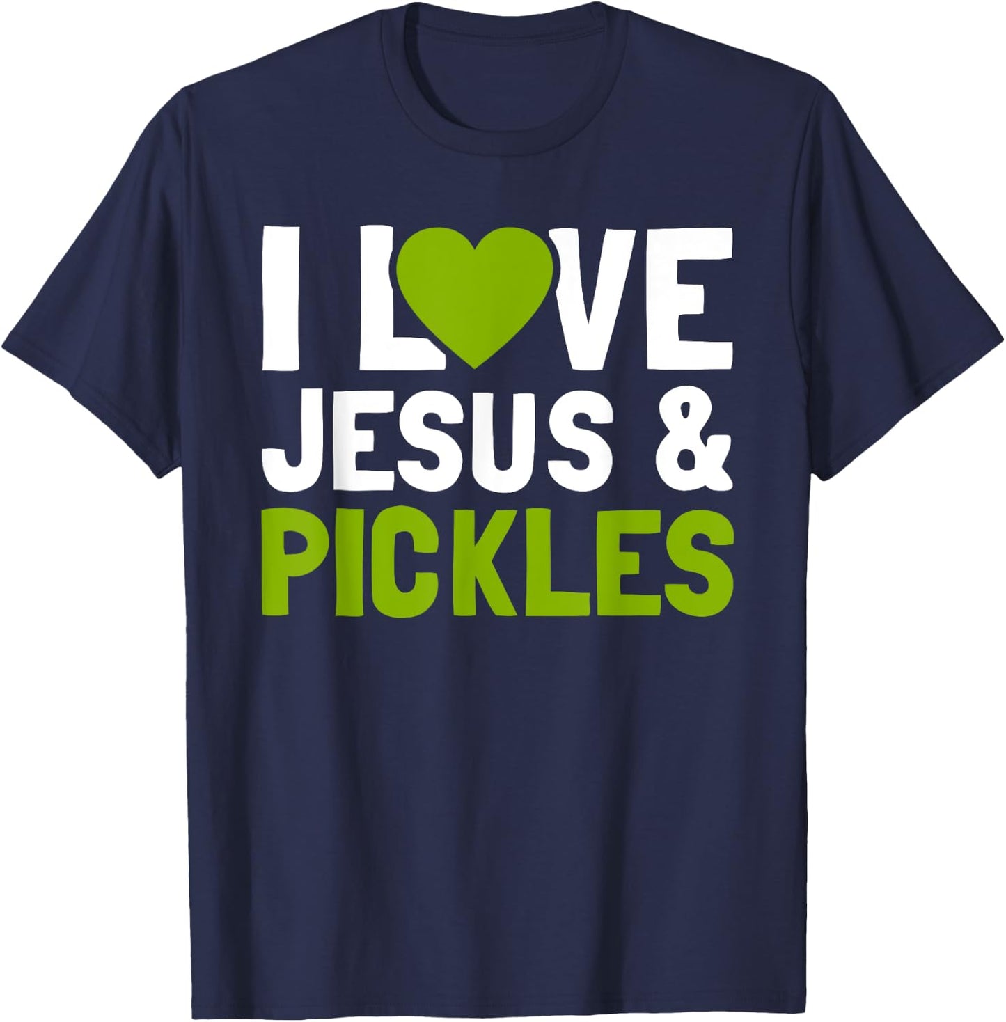 I Love Pickles & Jesus Funny Religious Bible Pickle Lover T-Shirt - T-Shirt | Navy