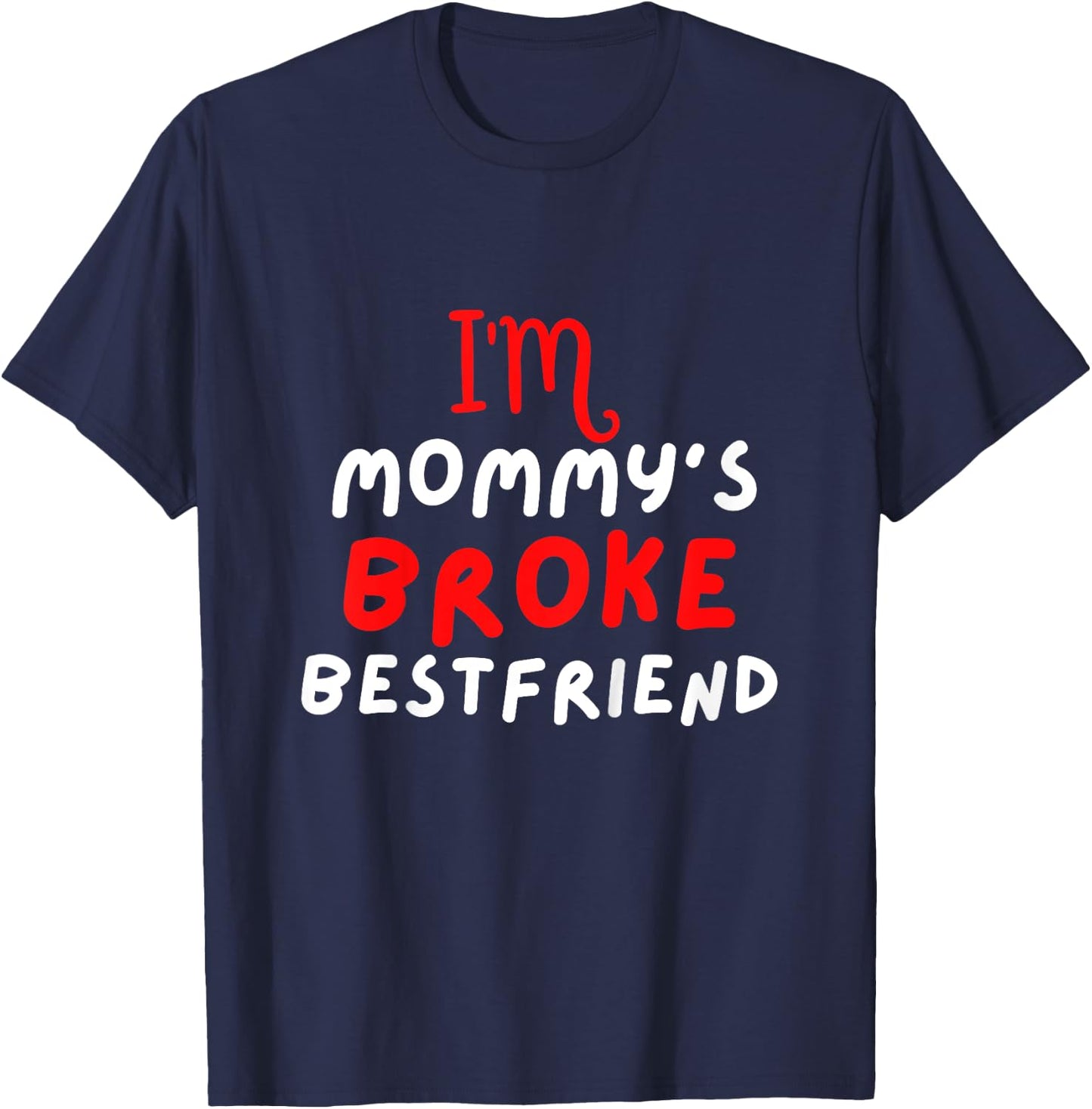 Funny Kids Mommy Broke Bestfriend T-Shirt - T-Shirt | Navy
