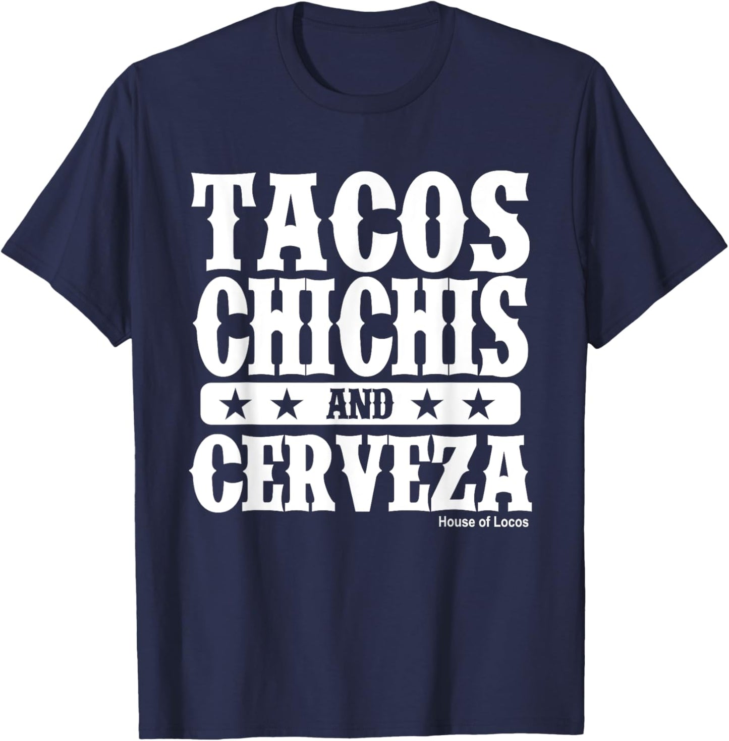 Tacos Chichis and Cerveza Funny Mexican T-Shirt - T-Shirt | Navy